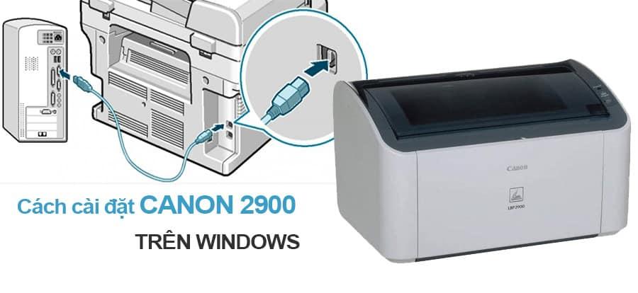 Cach Cai Dat May In Canon 2900 Tren Windows